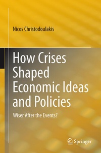 Bild vergrößern Bild: How Crises Shaped Economic Ideas and Policies - Springer