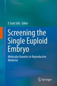 Enlarge image Cover: Screening the Single Euploid Embryo - Springer