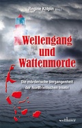 Cover: Wellengang und Wattenmorde - Sylt, Amrum, F&ouml;hr, Pellworm, Nordstrand, Helgoland - Wellh&ouml;fer Verlag