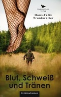 Cover: Blut, Schwei&szlig; und Tr&auml;nen - Hummelshain Verlag