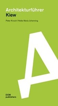 Cover: Kiew. Architekturf&uuml;hrer - DOM publishers