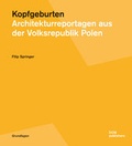 Cover: Kopfgeburten. Architekturreportagen aus der Volksrepublik Polen - DOM publishers