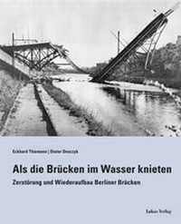 Abbildung von: Als die Brücken im Wasser knieten - Lukas Verlag für Kunst- und Geistesgeschichte