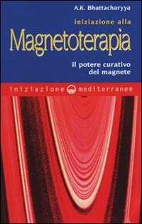 Abbildung von: Iniziazione alla magnetoterapia. Il potere curativo del magnete - Iniziazione;Edizioni Mediterranee