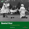 Cover: Bowled Over - Historic England