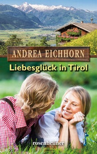 Abbildung von: Liebesglück in Tirol - Rosenheimer Verlagshaus