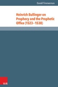 Cover: Heinrich Bullinger on Prophecy and the Prophetic Office (1523-1538) - Vandenhoeck & Ruprecht
