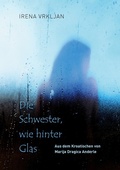 Cover: Die Schwester, wie hinter Glas - BoD - Books on Demand