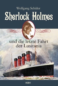 Abbildung von: Sherlock Holmes und die letzte Fahrt der Lusitania - KBV