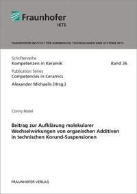 Abbildung von: Beitrag zur Aufklärung molekularer Wechselwirkungen von organischen Additiven in technischen Korund-Suspensionen - Fraunhofer Verlag