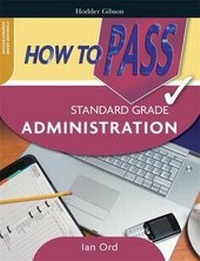 Abbildung von: How to Pass Standard Grade Administration - Hodder Gibson