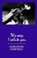 Cover: This Way I Salute You - Kwela Books