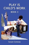 Cover: Play is Child's Work: Book 3 - Bushbuck Books