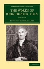 Cover: The Works of John Hunter, F.R.S. - Cambridge University Press