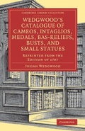 Cover: Wedgwood's Catalogue of Cameos, Intaglios, Medals, Bas-Reliefs, Busts, and Small Statues - Cambridge University Press