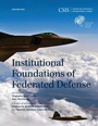 Cover: Institutional Foundations of Federated Defense - Centre for Strategic & International Studies,U.S.
