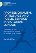 Cover: Professionalism, Patronage and Public Service in Victorian London - Bloomsbury Academic