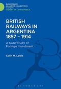Cover: British Railways in Argentina 1857-1914 - Bloomsbury Academic