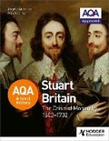 Cover: AQA A-level History: Stuart Britain and the Crisis of Monarchy 1603-1702 - Hodder Education