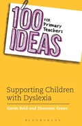 Cover: 100 Ideas for Primary Teachers: Supporting Children with Dyslexia - Bloomsbury Education