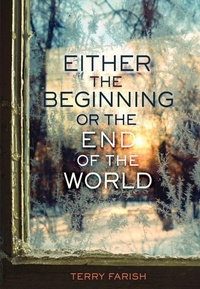 Enlarge image Cover: Either the Beginning or the End of the World - Carolrhoda Lab