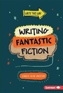 Cover: Writing Fantastic Fiction - Lerner Publications (Tm)