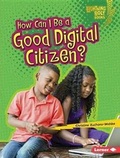 Cover: How Can I Be a Good Digital Citizen? - Lerner Publishing Group