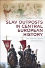 Cover: Slav Outposts in Central European History - Bloomsbury Academic