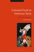 Cover: Colonial Food in Interwar Paris - Bloomsbury Academic