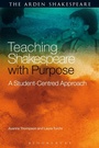 Cover: Teaching Shakespeare with Purpose - The Arden Shakespeare