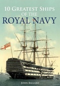 Cover: 10 Greatest Ships of the Royal Navy - Amberley Publishing