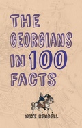 Cover: The Georgians in 100 Facts - Amberley Publishing