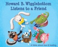 Cover: Howard B. Wigglebottom Listens to a Friend - We Do Listen Foundation