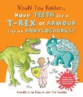 Cover: Would You Rather Have the Teeth of a T-Rex or the Armor of an Ankylosaurus? - Words & Pictures