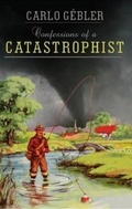 Cover: Confessions of a Catastrophist - Lagan Press
