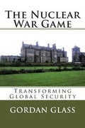 Cover: The Nuclear War Game - Global Leadership Ltd