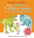 Cover: Would You Rather Have the Teeth of a T-Rex or the Armour of an Ankylosaurus? - Words & Pictures