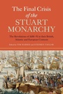 Cover: The Final Crisis of the Stuart Monarchy - Boydell Press