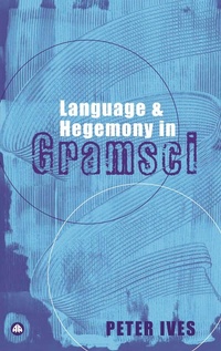 Enlarge image Cover: Language and Hegemony in Gramsci - Pluto Press