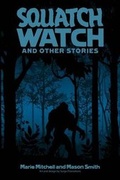Cover: Squatch Watch and Other Stories - Mason Smith