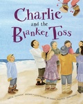 Cover: Charlie and the Blanket Toss - Alaska Northwest Books