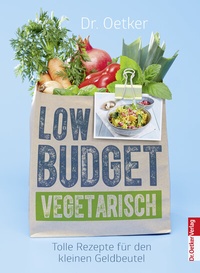 Bild vergrößern Bild: Low Budget Vegetarisch - Dr. Oetker - ein Verlag der Edel Verlagsgruppe