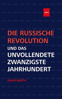 Abbildung von: Die Russische Revolution und das unvollendete Zwanzigste Jahrhundert - MEHRING Verlag