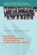 Cover: Deportationen und Erinnerungsprozesse in Unterfranken und an den Zielorten der Transporte - Ergon