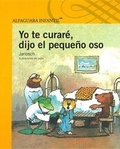 Cover: Yo Te Curare, Dijo El Pequeno Oso - Alfaguara Infantil