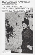 Cover: Playmates and Playboys at a Higher Level - J. V. Martin and the Situationist International - Sternberg Press