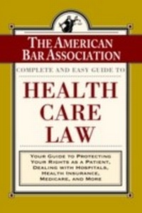 Abbildung von: The ABA Complete and Easy Guide to Health Care Law - Random House Reference