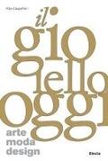 Cover: Jewelry Now: Art, Fashion, Design - Mondadori Electa
