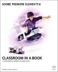 Abbildung von: Adobe Premiere Elements 8 Classroom in a Book - Adobe Press,U.S.