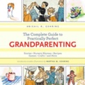 Cover: The Complete Guide to Practically Perfect Grandparenting - Skyhorse Publishing